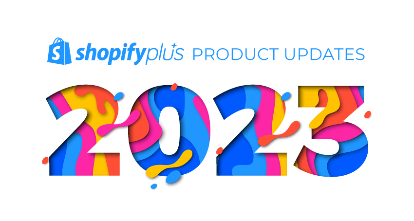 shopify plus product updates 2023