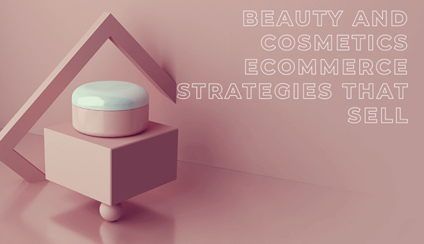 beauty cosmetics ecommerce strategies
