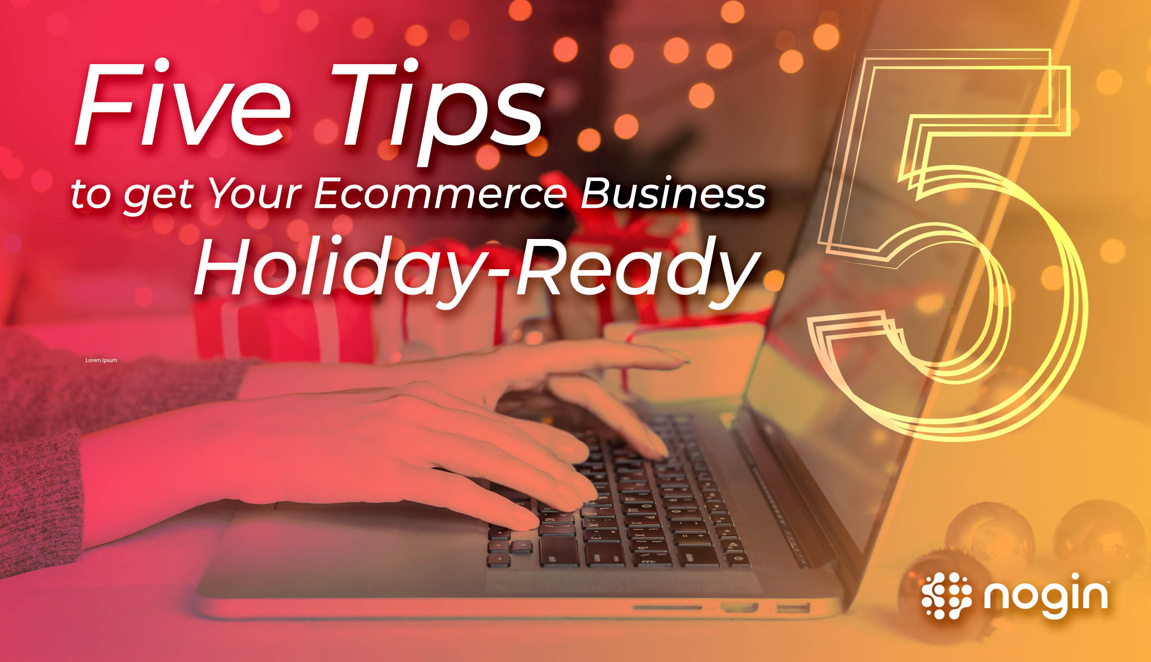 Prepare your D2C ecommerce brand for the holiday season with Nogin's expert strategies