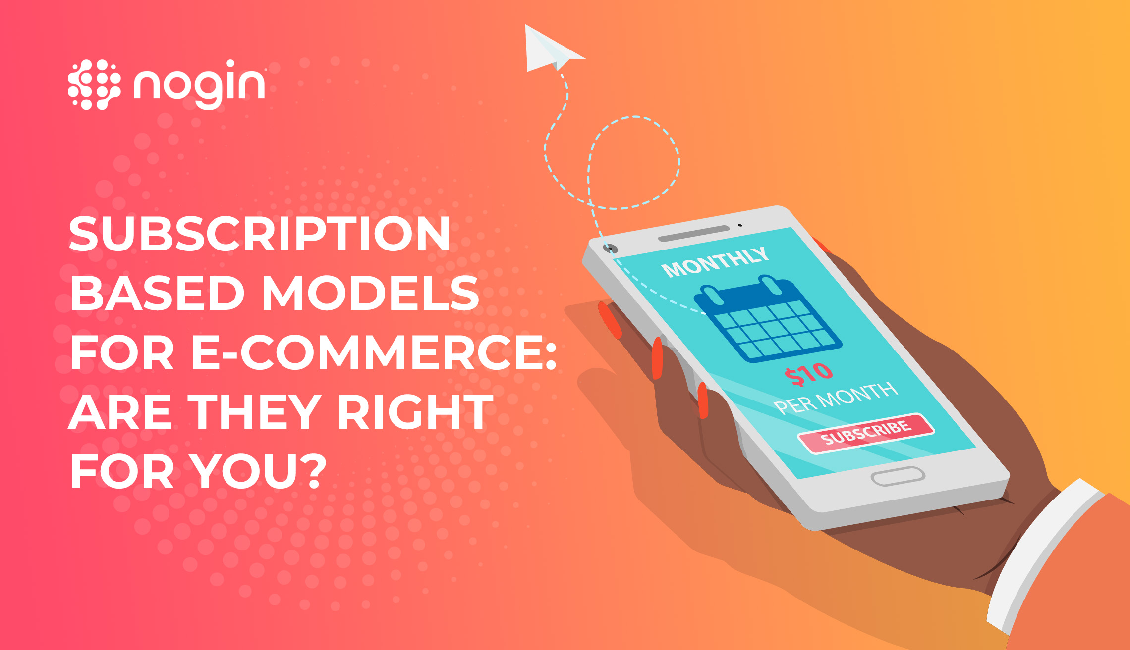 Subscription based models for e-commerce: are they right for you?
